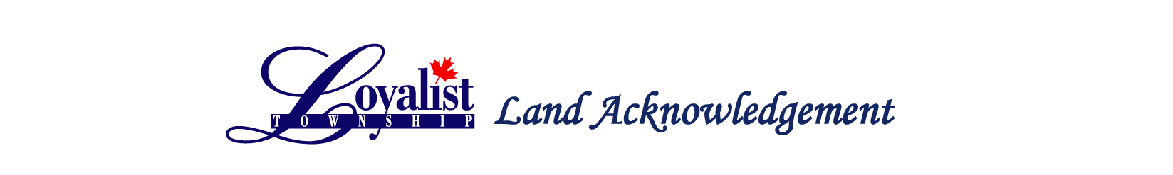 Loyalist Township logo and text reading Land Acknowledgement